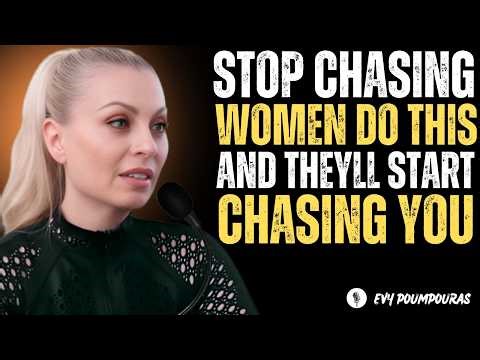 Stop Chasing Women! Do This, and They’ll Start Chasing You Evy poumpouras