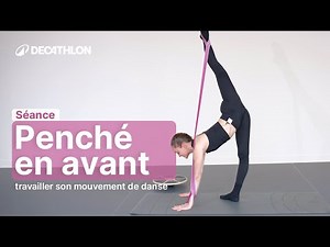SÉANCE - Travailler le Penché en avant en danse (avec ‪@JessicaPREVALET‬) 🩰 | Decathlon