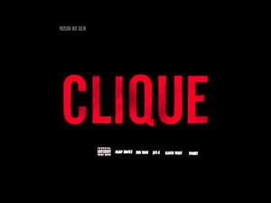 Clique (Remix) (Feat. A$AP Rocky, Big Sean, Jay-Z, Kanye West, and TNGHT)