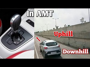 Learn How To Drive AMT Car On Uphill & Downhill