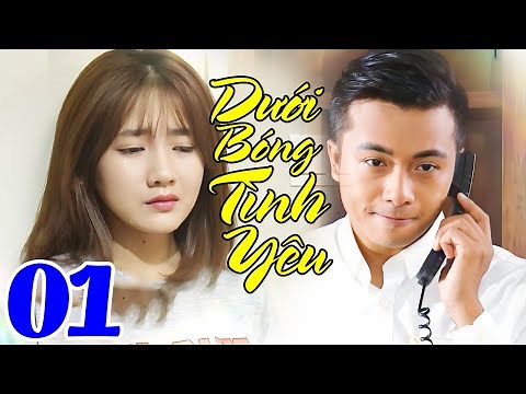 Phim Việt Nam 2025 | Dưới Bóng Tình Yêu - Tập 1 | Phim Bộ Tình Cảm Việt Nam Hay Nhất 2025