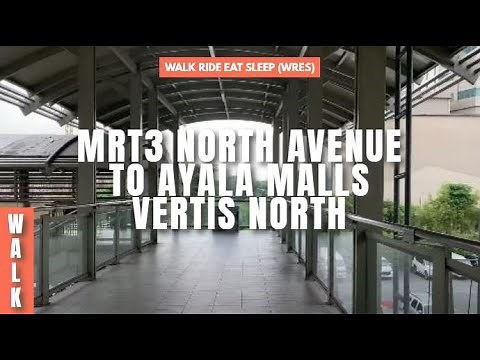 MRT3 TO VERTIS NORTH | How to Go to Ayala Malls Vertis North from North Avenue Station | WRES Travel