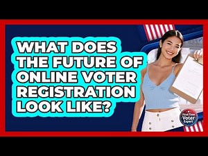 What Does The Future Of Online Voter Registration Look Like? - First Time Voter Expert