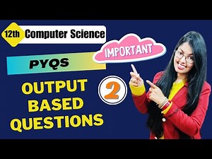 Previous Year Questions | Output Based Questions (Part - 2) | PYQs Class 12 Computer Science