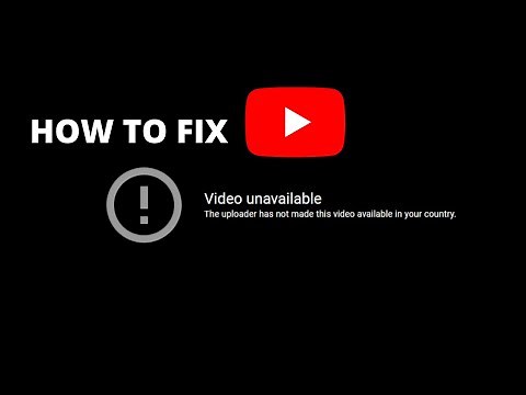 how to fix Video unavailable The uploader has not made this video available in your country.