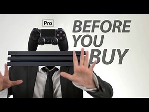 PS4 Pro - Before You Buy