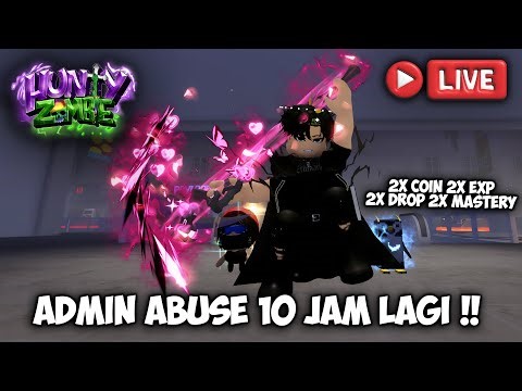 Admin Abuse 10 Jam Hunty Zombie Lets Go !! | Roblox 🔴LIVE