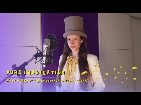 Pure Imagination – Willy Wonka & the Chocolate Factory - Cover by Oh.
