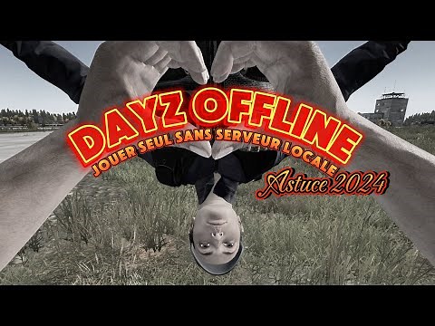 TUTO DayZ PC - Jouer en OFFLINE Comme dans un mode solo