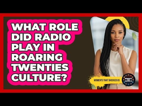 What Role Did Radio Play in Roaring Twenties Culture?