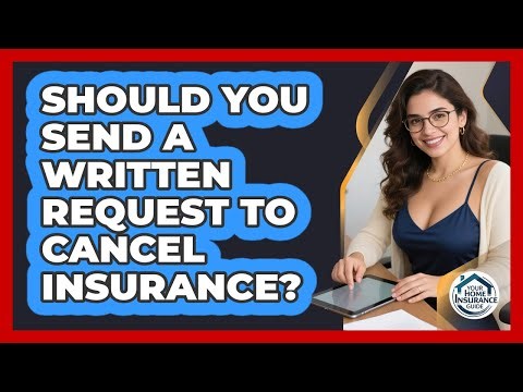 Should You Send A Written Request To Cancel Insurance?