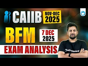 CAIIB BFM Exam Analysis 2025 | 7 Dec Exam Review | Memory-Based Questions & Expected Cut Off