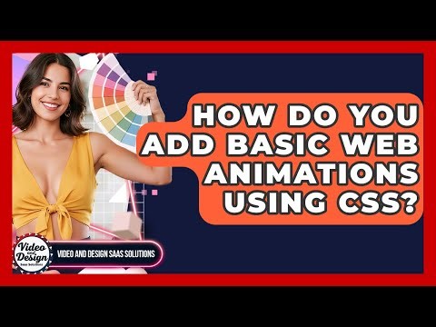How Do You Add Basic Web Animations Using CSS? - Video And Design Saas Solutions