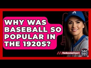 Why Was Baseball So Popular In The 1920s? - The Baseball Xpert