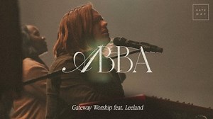 MP3 DOWNLOAD: Gateway Worship - Abba [  Lyrics] | CeeNaija