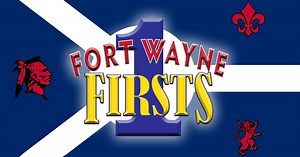 Fort Wayne Firsts