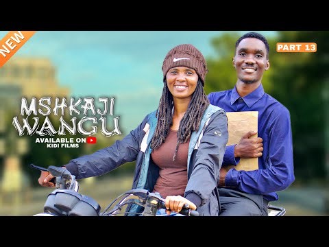 MSHKAJI WANGU | PART 13