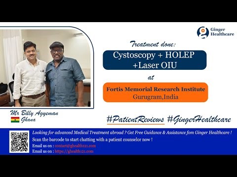 HOLEP Surgery in India: Ghana Patient Shares His Experience at Fortis Hospital Gurgaon