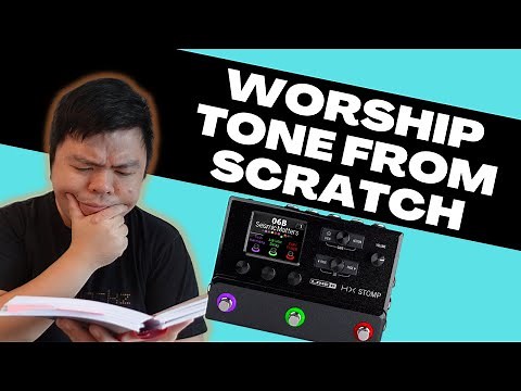 7 Steps To Building GREAT Worship Tone! (Line 6 HX Stomp)