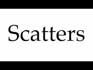 How to Pronounce Scatters