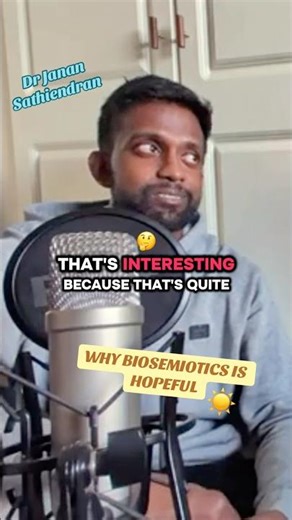 Why biosemiotics is hopeful - Dr Janan Sathiendran