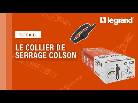 Astuce collier Colson Legrand : découvrez le collier de serrage incontournable