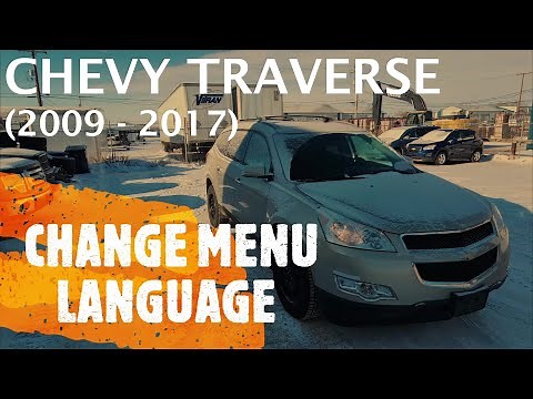 Chevrolet Traverse - HOW TO CHANGE / SELECT DISPLAY MENU LANGUAGE (2009 - 2017)