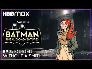 Batman: The Audio Adventures | Episode 3 | HBO Max