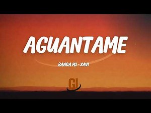 Banda MS de Sergio Lizárraga & Xavi - Aguántame | Letra / Lyrics