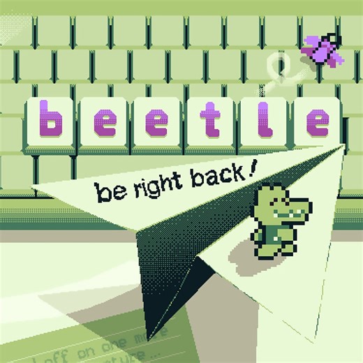 b-e-e-t-l-e: be right back!