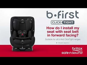 Britax Safe-n-Sound b-first ClickTight: How do I install my car seat in forward facing?