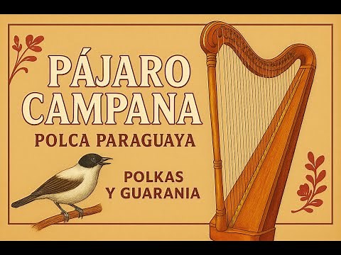🎶 “Pájaro Campana – Polca Paraguaya (Versiones de Maestros del Arpa)”