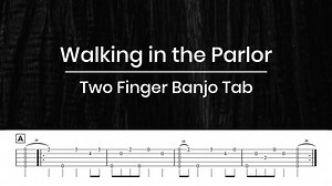 Walking in the Parlor - Two Finger Banjo Tab