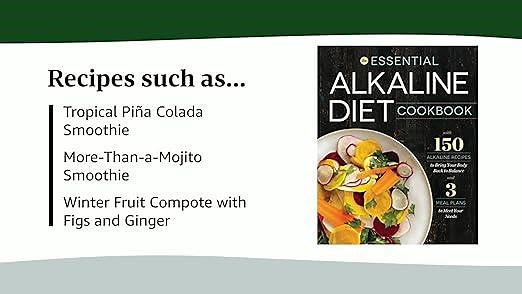 The Essential Alkaline Diet Cookbook: 150 Alkaline Recipes to Bring Your Body Back to Balance