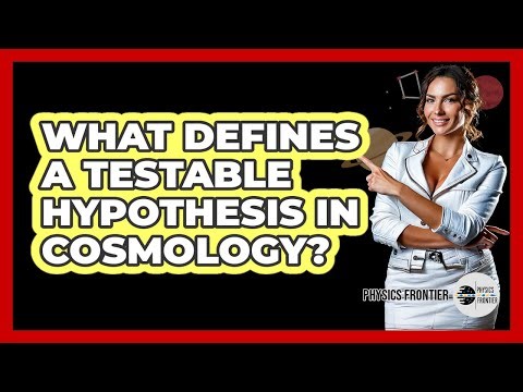 What Defines A Testable Hypothesis In Cosmology?