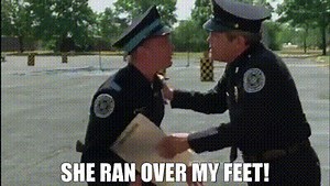 She ran over my feet!