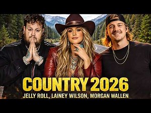 New Country 2026🔥Today’s Hits, Tomorrow’s Classics - Morgan Wallen, Lainey Wilson, Jelly Roll & More