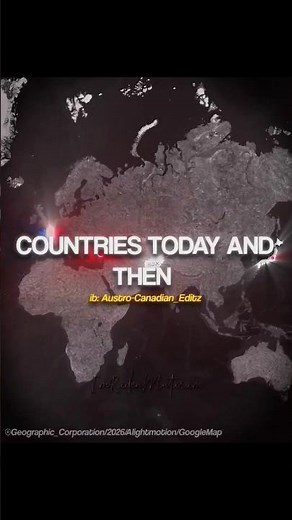 Countries Today and Then #history #geography #country #map #edit #alightmotion