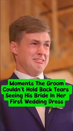 Moments The Groom Couldn’t Hold Back Tears Seeing His Bride In Her First Wedding Dress. #wedding