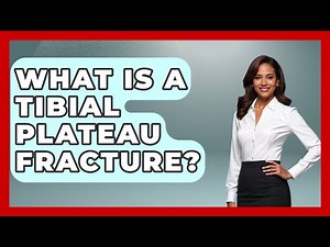 What Is A Tibial Plateau Fracture? - First Response Medicine