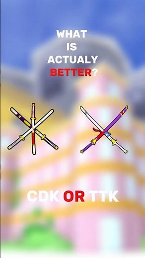 what is actually the BEST cdk or ttk? | bloxfruits
