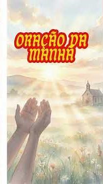 Oração da Manhã poderosa baseada em Salmos 98 e entregue seu dia nas mãos de Deus. 🙏✨ #oraçãodamanhã