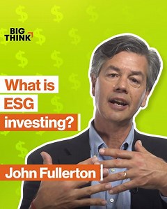 1.3K views | "We'll never solve the unsustainability crisis in business simply through more transparency, ESG and otherwise." John Fullerton, founder and president of The Capital Institute, explains the idea of ESG in investing (environmental, social, and governance) and why companies should be doing more. | Big Think | Facebook