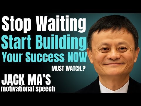 You Are the One to Build Your Future | Jack Ma Motivational Speech 2025