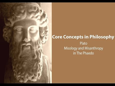 Plato, Phaedo | Misanthropy and Misology | Philosophy Core Concepts