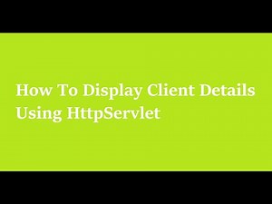 9 How to Display Client Details Using HttpServlet