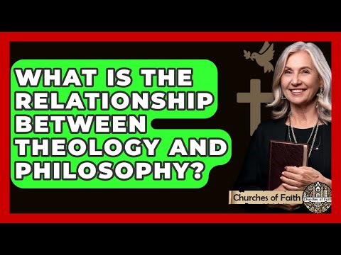 What Is The Relationship Between Theology And Philosophy? - Churches Of Faith