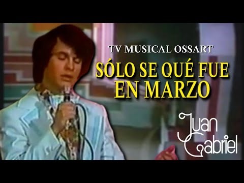Tv Musical Ossart: Juan Gabriel canta "Solo se que fue en Marzo" | 1973 - HD