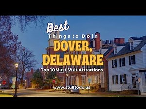 Things to Do in Dover, Delaware: Top 10 Must-Visit Attractions | Stufftodo.us