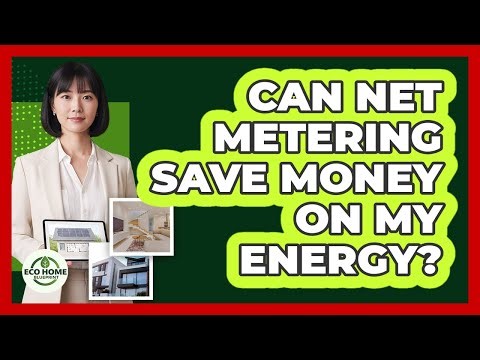 Can Net Metering Save Money On My Energy?